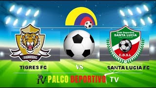 TIGRES VS SANTA LUCIA FC TORNEO NACIONAL PRIMERA C [upl. by Ambrogino]