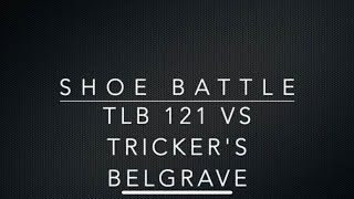 SHOE BATTLE TLB vs Trickers [upl. by Dougie]