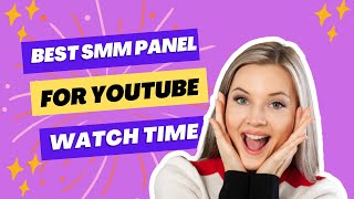 Best SMM Panel for YouTube Watch Time  Reach Monetization [upl. by Wershba]