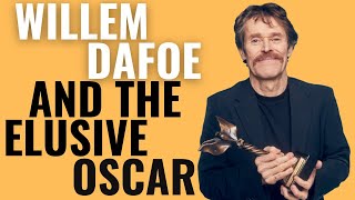 Willem Dafoe and the Elusive Oscar  Why Hes Never Won [upl. by Htebyram]