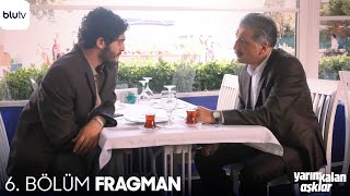 Yarım Kalan Aşklar  6 Bölüm Fragman [upl. by Donahoe]