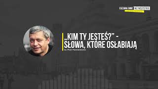 „Kim Ty jesteś” – słowa które osłabiają – ks Piotr Pawlukiewicz [upl. by Nelyak]