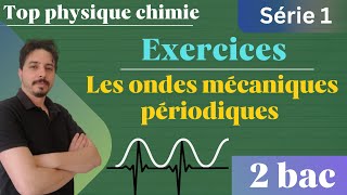 exercices les ondes mécaniques périodiques 2 bac série 1 [upl. by Voltmer]