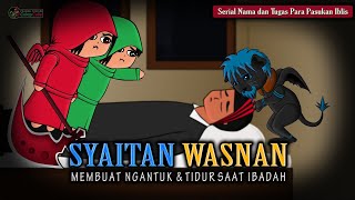 Syaitan Wasnan Membuat Ngantuk Saat Ibadah  Nama dan Tugas Pasukan Iblis [upl. by Ahdar]