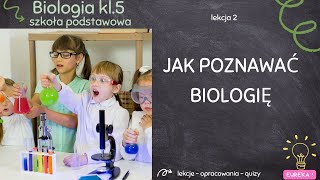 Biologia klasa 5  lekcja 2  Jak poznawać biologię [upl. by Artiek]