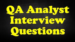 QA Analyst Interview Questions [upl. by Heidy]