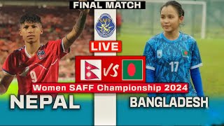 Nepal Vs Bangladesh  SAFF Womens Championship 2024  Final [upl. by Alleda]