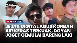 NGERI Jejak Digital Agus Korban Air Keras Terkuak Ternyata Doyan Joget Gemulai Bareng Lakilaki [upl. by Tirma740]