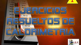 EJERCICIOS RESUELTOS DE CALORIMETRÍA  PARTE 1 [upl. by Chaffinch594]