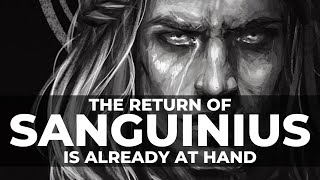 HOW SANGUINIUS HAS ALREADY RETURNED [upl. by Vitus797]