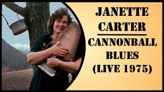 Janette Carter  Cannonball Blues Live 1975 [upl. by Assina137]