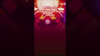 Rolling Sky kaleidoscope music teaser ￼￼ [upl. by Ammann]