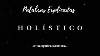 HOLÍSTICO Explorado Origen y Significado 🔍 Definiciones para Ampliar tu Vocabulario [upl. by Azaleah]