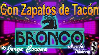 Karaoke Monterrey  Bronco  Con Zapatos de Tacón [upl. by Daniela501]