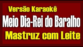 Mastruz com Leite  Potpourri Meio dia  Rei do Baralho  Karaokê [upl. by Nrehtac]