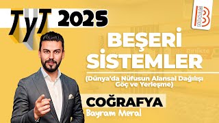 36 TYT Coğrafya  Beşeri Sistemler Dünyada Nüfusun Alansal Dağılışı Göç ve Yerleşme Bayram MERAL [upl. by Enilarac469]