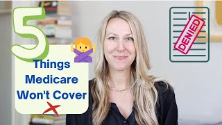 5 Things Medicare Doesnt Cover and how to get them covered [upl. by Babita891]