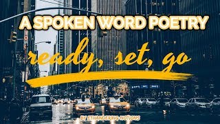 Ready Set Go A Spoken Word Poetry EnglishPhilippines  Ethandering Speaks [upl. by Ardnot]