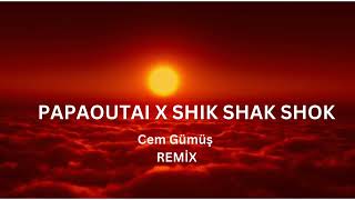 PAPAOUTAI X SHIK SHAK SHOK AFROHOUSE  DJ Cem Gümüş Remix [upl. by Lundberg706]