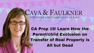 CA Prop 19 Learn How the Parentchild Exclusion on Transfer of Real Property is All but Dead [upl. by Aihsemat]