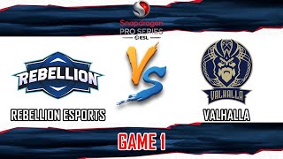 REBELLION ESPORTS VS VALHALLA  GAME 1  SNAPDRAGON PRO SERIES SEASON 6  RBL VS VAL BM [upl. by Suivatnad797]