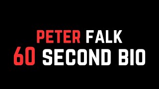 Peter Falk 60 Second Bio [upl. by Steck]