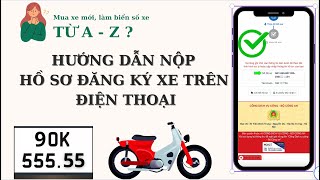 Hướng dẫn nộp hồ sơ ĐĂNG KÝ XE online trên điện thoại năm 2024 từ A  Z [upl. by Eerdua132]