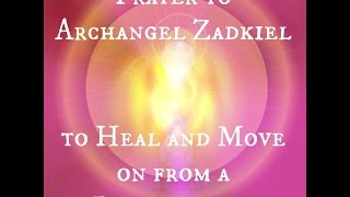 Prayer to Heal and Move on From a Relationship  Archangel Zadkiel [upl. by Ennaer]