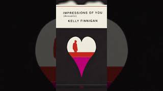 NEW SINGLE Kelly Finnigan  quotImpressions of Youquot Acoustic just in time for Valentines Day [upl. by Hannahsohs]