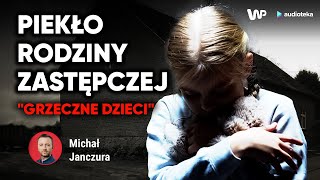 Dzieci opowiedziały o piekle w rodzinie zastępczej Reportaż audio Michała Janczury [upl. by Yliah622]