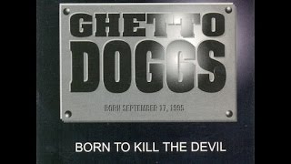 Ghetto Doggs  Born To Kill The Devil Full Album [upl. by Atterahs837]