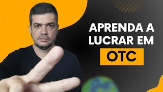 Lucrando em OTC  Opções Binárias [upl. by Petes432]