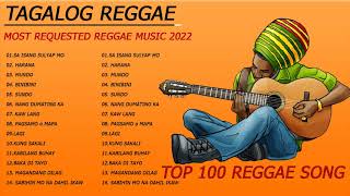 MOST REQUESTED REGGAE MUSIC 2022  TAGALOG REGGAE LOVE SONGS 2022  TOP 100 REGGAE VERSION 2022 [upl. by Ellennoj]