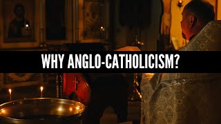 Why AngloCatholicism [upl. by Fitz]