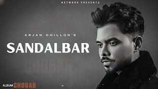 Sandalbar  Arjan Dhillon OFFICIAL VIDEO Mxrci  Chobbar  Latest Punjabi Songs 2024 [upl. by Irafat605]