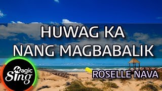 MAGICSING Karaoke ROSELLE NAVAHUWAG KA NANG MAGBABALIK karaoke  Tagalog [upl. by Ennair]