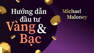 Sách nói Hướng Dẫn Đầu Tư Vàng amp Bạc  Chương 1  Michael Maloney [upl. by Aikehs]