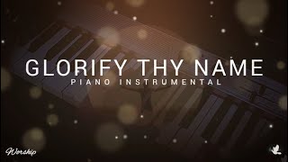 Glorify Thy Name  Instrumental Piano With Lyrics  Worship [upl. by Ginder]