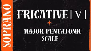 Fricative v with Major Pentatonic Arpeggio — Vocal Exercise for Soprano  The Vocal Gallery [upl. by Nil790]