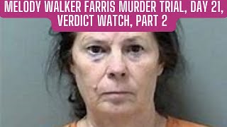 Part 2 VERDICT WATCH GA v Melody Walker Farris Trial Day 21 [upl. by Akyeluz]