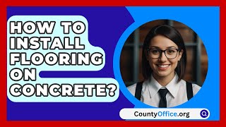 How To Install Flooring On Concrete  CountyOfficeorg [upl. by Chere]