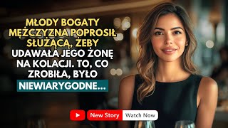 MŁODY BOGACZ POPROSIŁ SWOJĄ SŁUŻĄCĄ ŻEBY UDAWAŁA JEGO ŻONĘ NA KOLACJI TO CO ZROBIŁA BYŁO [upl. by Natalia]