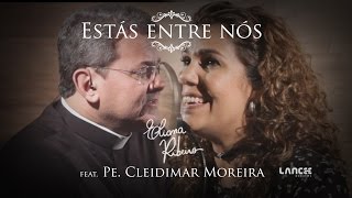 Estás entre nós feat Pe Cleidimar Moreira [upl. by Aikyt]