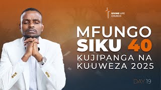 MAOMBI YA MFUNGO SIKU 40  KUJIPANGA NA KUUWEZA 2025  DAY 19 [upl. by Ekeiram]