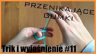 Sztuczki z wyjaśnieniem 11  Przenikające Gumki [upl. by Ferna]