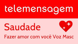 ID 352983  VOZ MASC  SAUDADES FAZER AMOR COM VOCÊ [upl. by Beniamino]