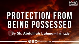 The Importance of Prayer amp Protection From Being Possessed  By Sh Abdulilah Lahmami حفظه الله [upl. by Leviralc938]