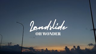 Landslide  Oh Wonder deep version [upl. by Eissolf]