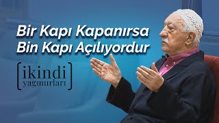 İkindi Yağmurları  Bir Kapı Kapanırsa Bin Kapı Açılıyordur [upl. by Yardley487]