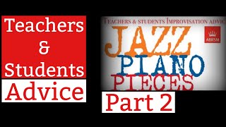 Part 2 ABRSM Jazz piano grades Teachersstudents advice on improvisation concepts [upl. by Sarchet207]